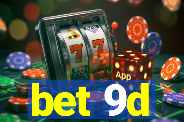 bet 9d